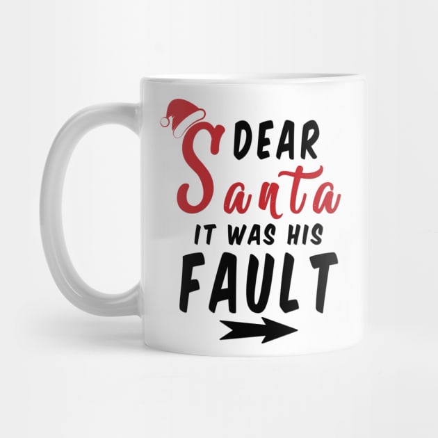 Dear Santa it was his Fault Funny Christmas Gifts by artspot